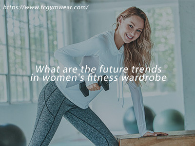 What Are The Future Trends In Women's Fitness Wardrobe