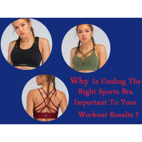 Why Is Finding The Right Sports Bra Important To Your Workout Results?