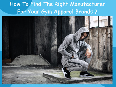 How To Find The Right Manufacturer For Your Gym Apparel Brands?