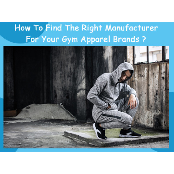 How To Find The Right Manufacturer For Your Gym Apparel Brands?