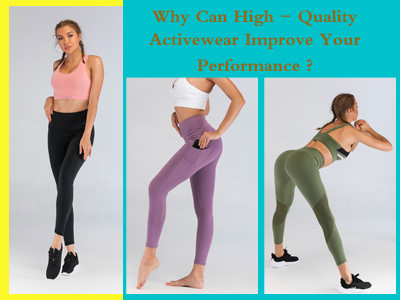 Why Can High Quality Activewear Improve Your Performance?