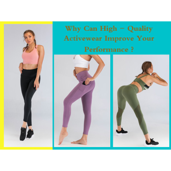 Why Can High Quality Activewear Improve Your Performance?