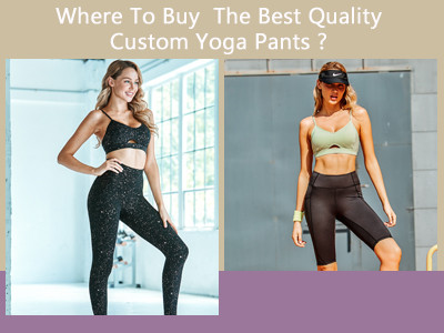 Where To Buy The Best Quality Custom Yoga Pants?