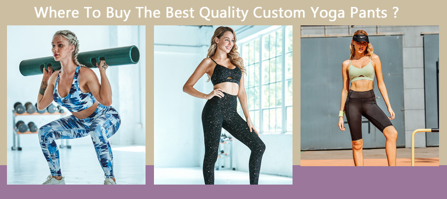 Where To Buy The Best Quality Custom Yoga Pants?