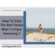 How To Find The Best Fitness Wear To Enjoy Swimming