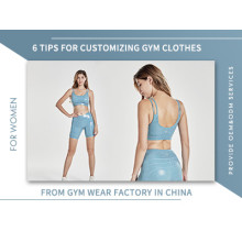 6 Tips For Customizing Gym Clothes From Gym Wear Factory In China
