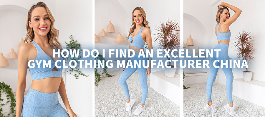 How Do I Find An Excellent Gym Clothing Manufacturer China