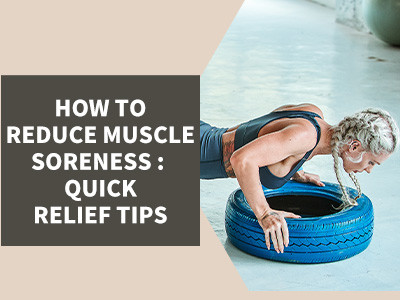 How To Reduce Muscle Soreness : Quick Relief Tips