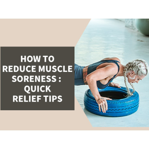 How To Reduce Muscle Soreness : Quick Relief Tips
