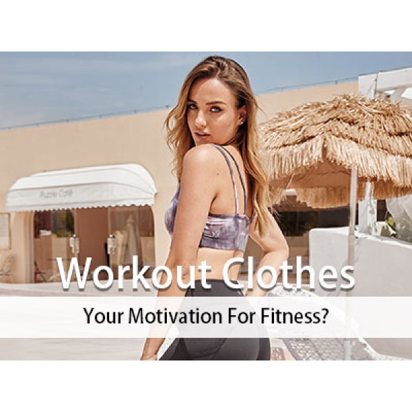 Workout Clothes, Your Motivation For Fitness?