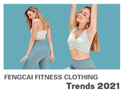 Fengcai Fitness Clothing Trends 2021