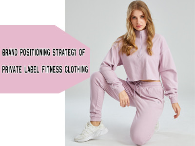 Brand Positioning Strategy of Private Label Fitness Clothing