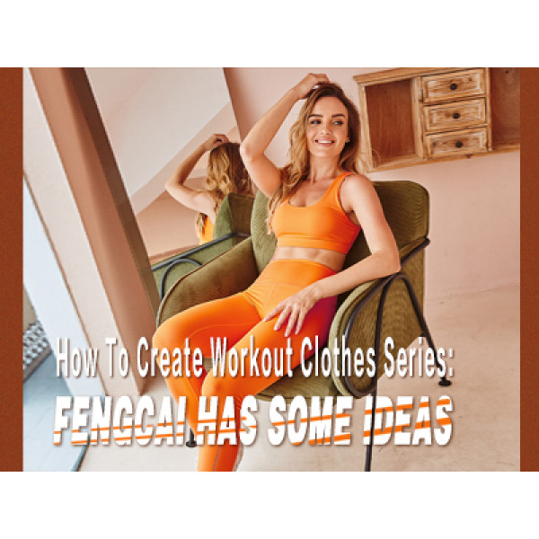 How To Create Workout Clothes Series: Fengcai Has Some Ideas