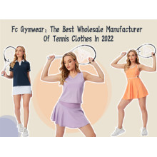 Fc Gymwear: The Best Wholesale Manufacturer Of Tennis Clothes In 2022