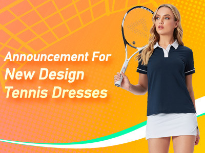Announcement For New Design Tennis Dresses