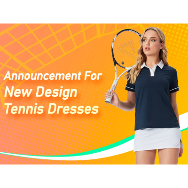 Announcement For New Design Tennis Dresses