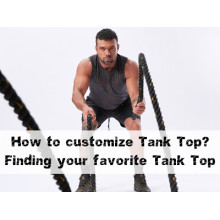 How to customize Tank Top?Finding your favorite Tank Top