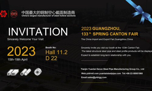 INVITATION LETTER FOR THE 133th CANTON FAIR-TIANJIN YUANTAI DERUN STEEL PIPE MANUFACTURING GROUP