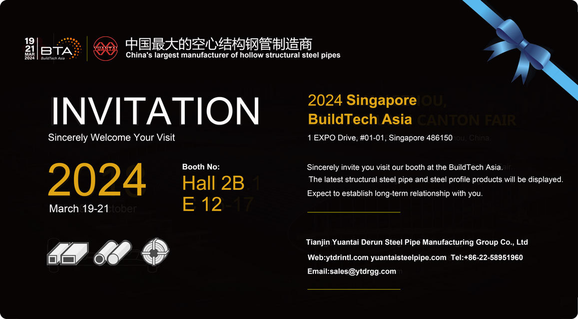 Invitation- Yuantai Derun Steel Pipe Group cordially invites you to participate in the Singapore BTA Exhibition