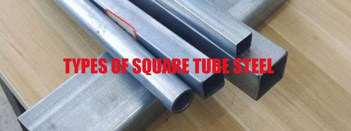 Types Of Square Tube Steel