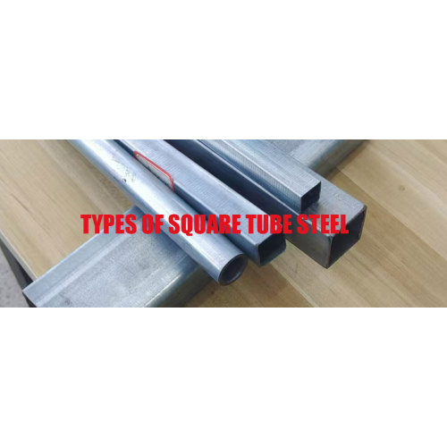 Types Of Square Tube Steel