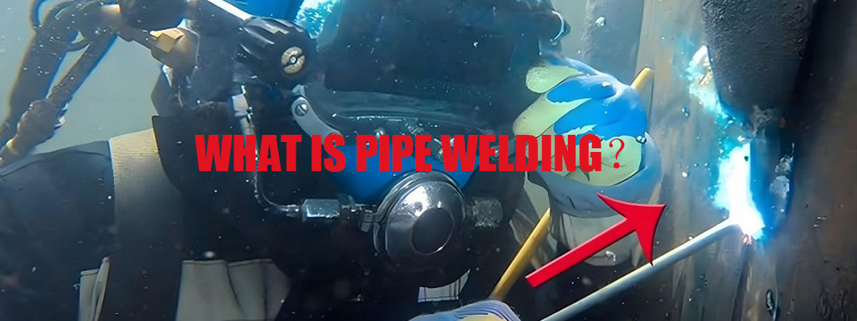 What Is Pipe Welding？