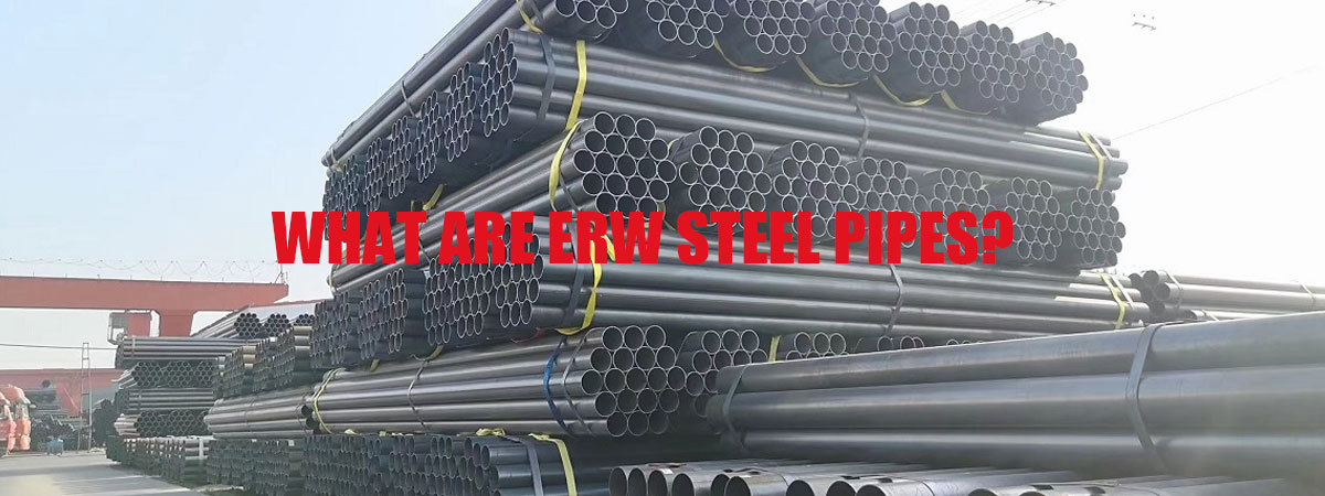 What Are ERW Steel Pipes?