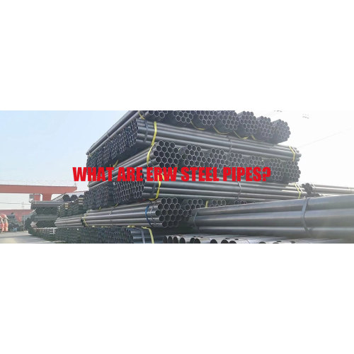 What Are ERW Steel Pipes?