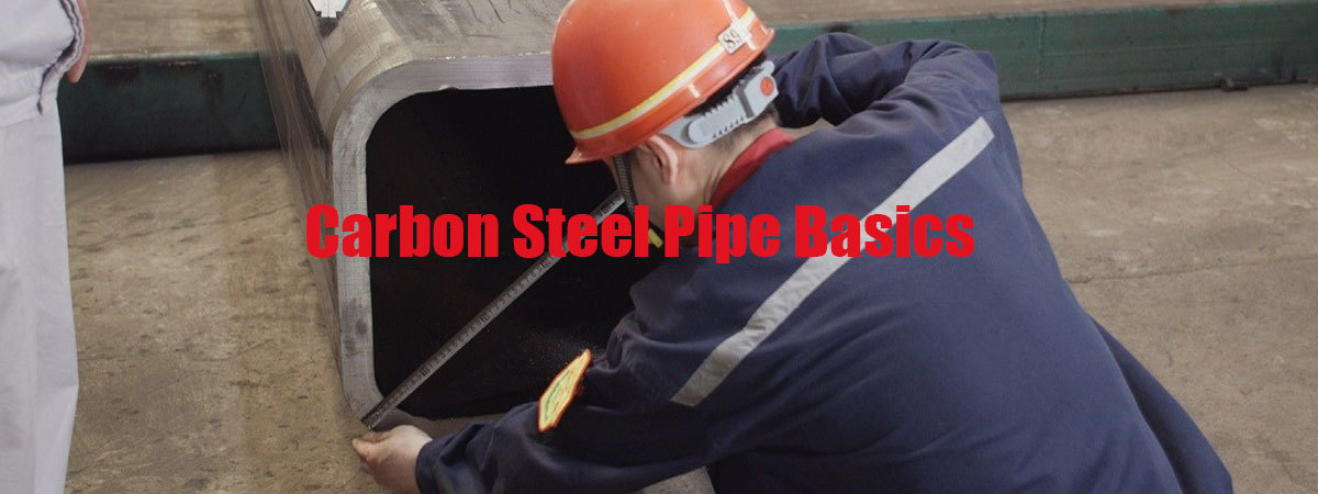 Carbon Steel Pipe Basics You Should Know