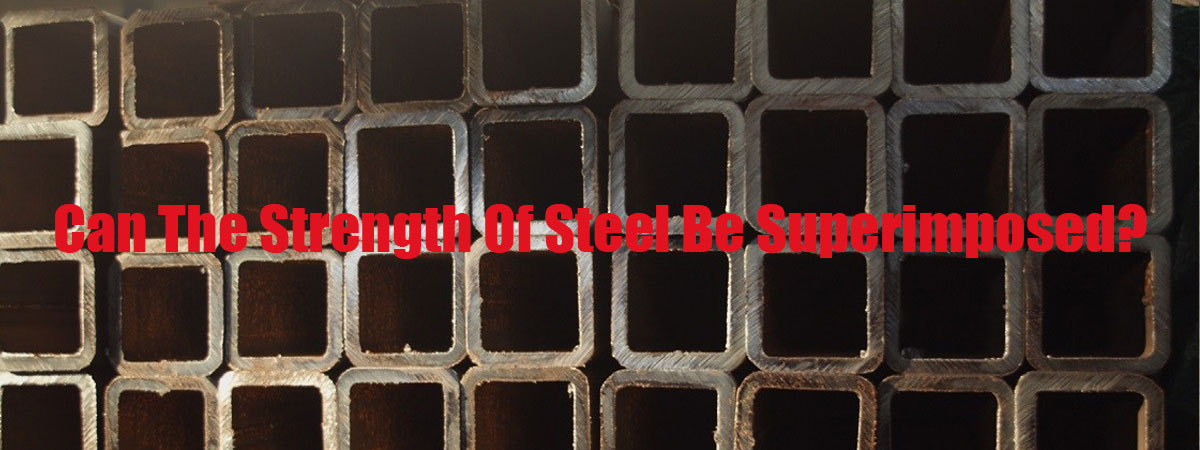 Can the strength of steel be superimposed?