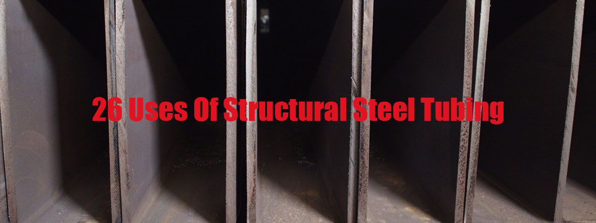 26 Uses of Structural Steel Tubing