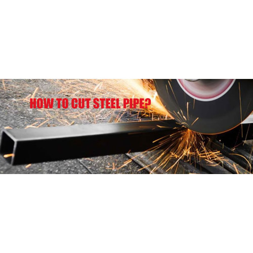 How to cut steel pipe