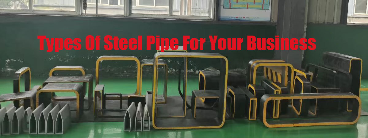 Types of steel pipe for your business