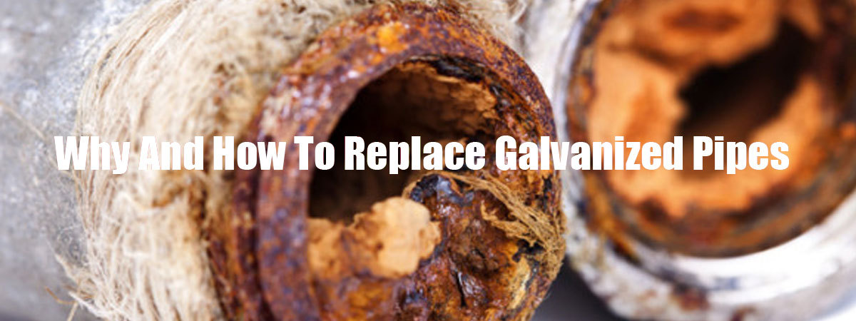 Why and how to replace galvanized pipes？