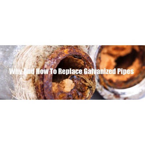 Why and how to replace galvanized pipes?