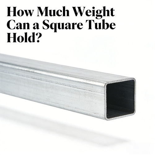 How Much Weight Can a Square Tube Hold?