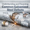 Understanding and Preventing Common Galvanized Steel Defects
