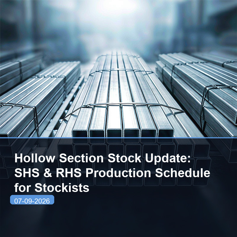 Hollow Section Stock Update: SHS & RHS Production Schedule for Stockists-07-09-2026
