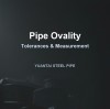Pipe Ovality：Causes, Limits and how we measure it
