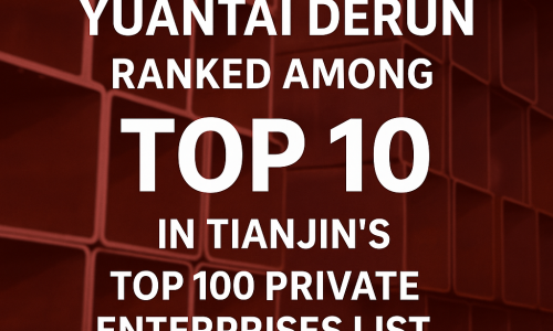 Yuantai Derun Ranked Among Top 10 in Tianjin's Top 100 Private Enterprises List