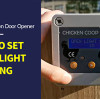 Comment régler l'ouvre-porte de poulet automatique de clôture HPS AD005 en mode de travail léger-lumière
