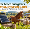 Electric Fence Energizers for Horses, Sheep and Cattle: A Buying Guide for Agricultural Dealers