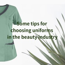 Some tips for choosing uniforms in the beauty industry