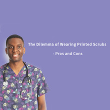 The Dilemma of Wearing Printed Scrubs - Pros and Cons