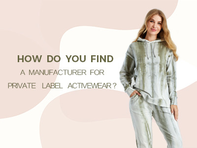 How Do You Find A Manufacturer For Private Label Activewear ?