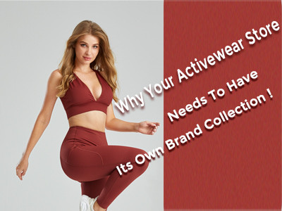 Why Your Activewear Store Needs To Have Its Own Brand Collection !