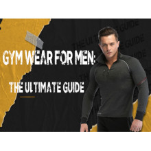 Gym Wear For Men: The Ultimate Guide