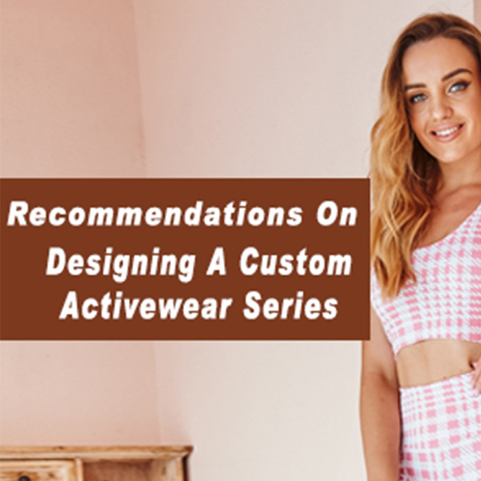 Recommendations On Designing A Custom Activewear Series