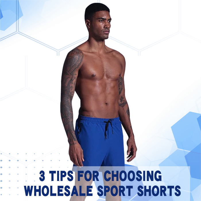 3 Tips For Choosing Wholesale Sport Shorts