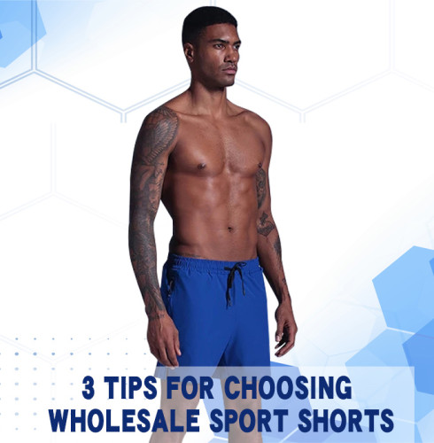 3 Tips For Choosing Wholesale Sport Shorts